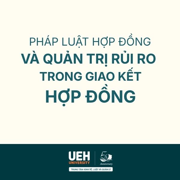 Pháp luật hợp đồng và quản trị rủi ro trong giao kết hợp đồng